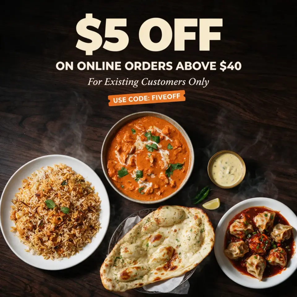 $5 off online orders above $40 with code FIVEOFF, over chicken biryani, butter chicken, garlic naan and chili chicken momos